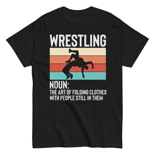 Funny Wrestling Shirt Art of Folding Clothes with People Still In Them Unisex Classic Tee